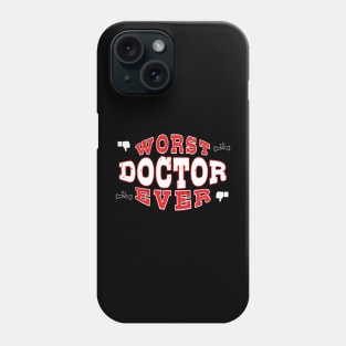 Worst Doctor Ever - Funny gift for medical school students Phone Case