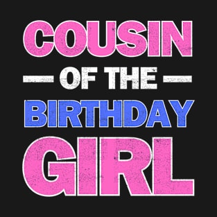 Cousin of the Birthday Girl T-Shirt