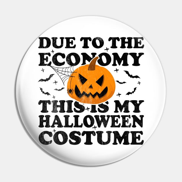 Due To The Economy This Is My Halloween Costume Pin by Blonc