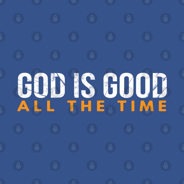 God Is Good All The Time Cool Motivational Christian by Happy - Design