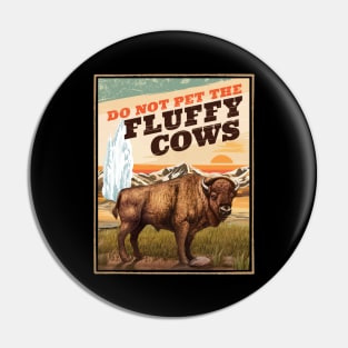 Funny Do Not Pet The Fluffy Cows Bison Lover Pin