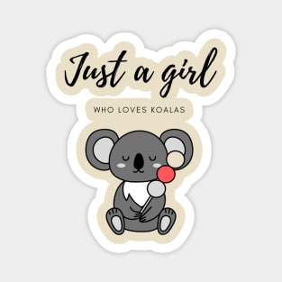 Just a girl who loves koalas - Kawaii Magnet