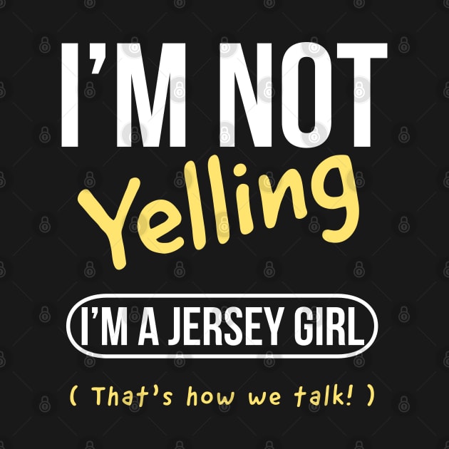 I’m not yelling I’m a Jersey girl that’s how we talk by kirkomed