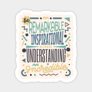 Be Kind - remarKable inspiratIonal understaNding increDible Magnet