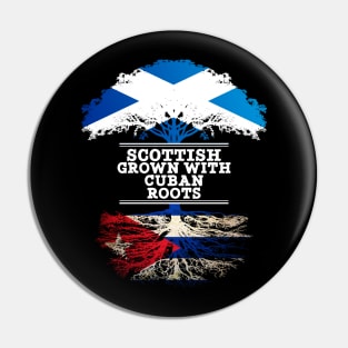 Scottish Grown With Cuban Roots - Gift for Cuban With Roots From Cuba Pin