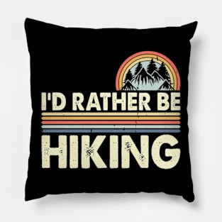 I'D Rather Be Hiking Design Funny Hiking Lover Hikers Pillow