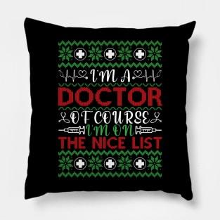 I Am A Doctor I Am On The Nice List Pillow