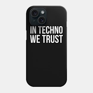 In Techno We Trust Phone Case