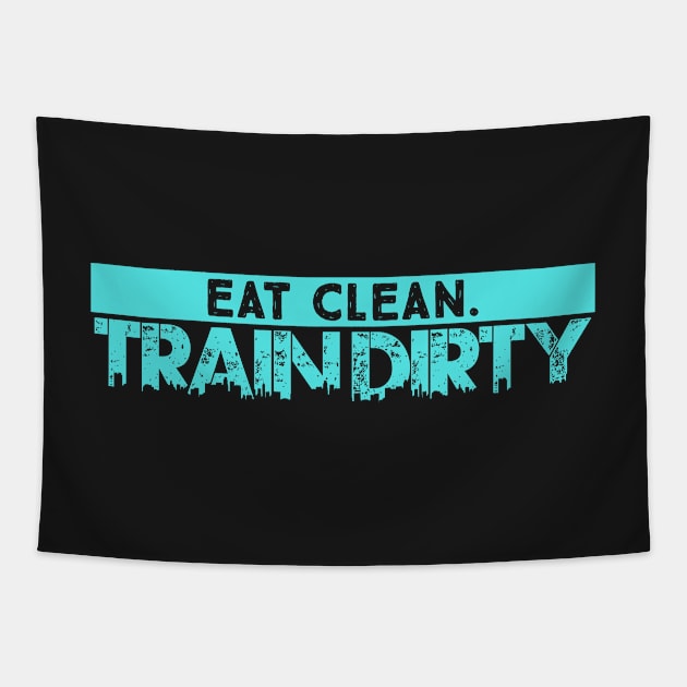 Eat Clean Train Dirty T-Shirt Tapestry by GreenCowLand