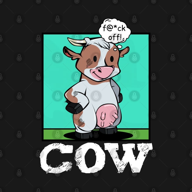 Cow - f@*ck off! Funny Rude Cattle by Lumio Gifts