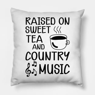 Sweet Tea - Raised on sweet tea and country music Pillow