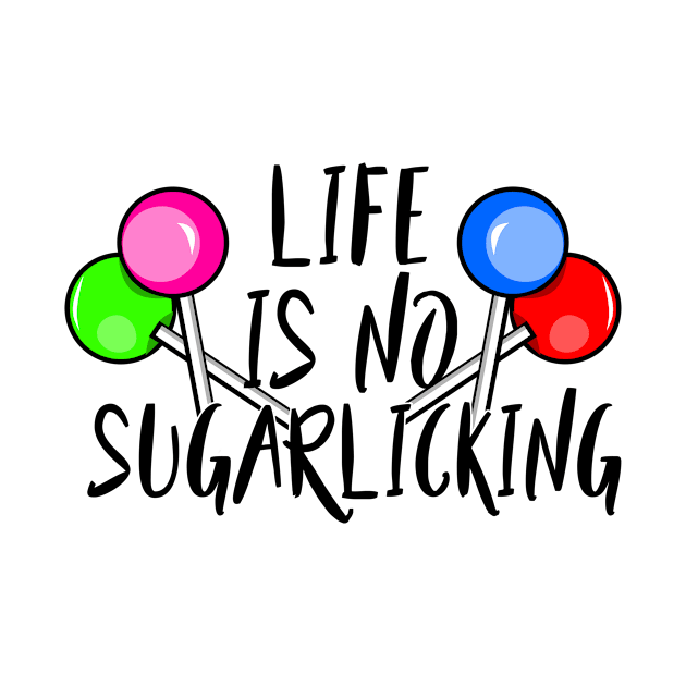 Life is no sugarlicking - Denglisch Joke by DenglischQuotes