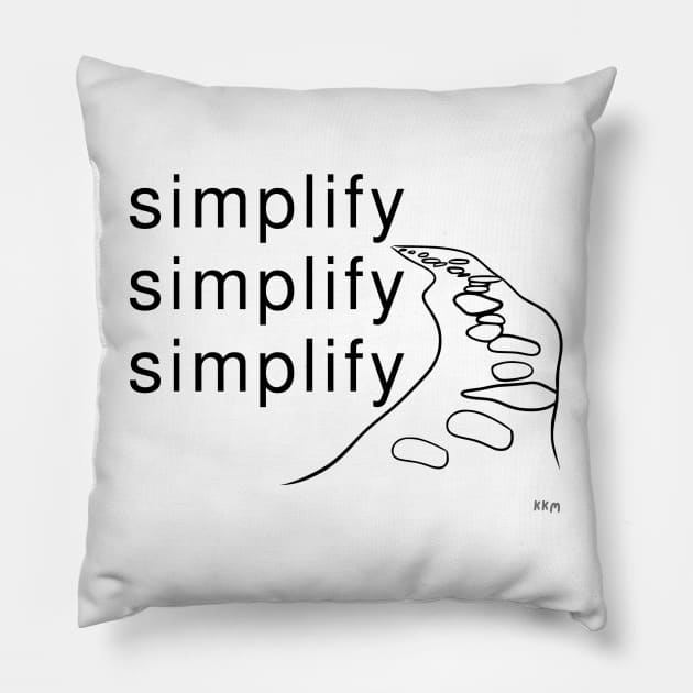 Simplify (black letters) Pillow by KK Merriman