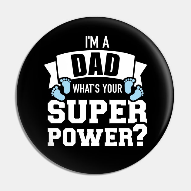 I'm a dad what's your superpower Pin by Designzz