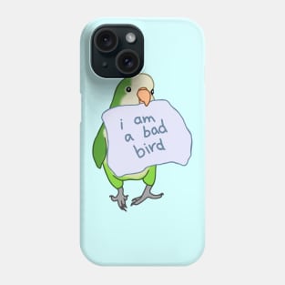 i am a bad bird - green monk parakeet Phone Case