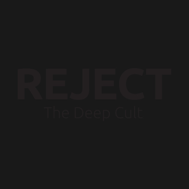 Discover Reject The Deep Cult - Conservative - T-Shirt