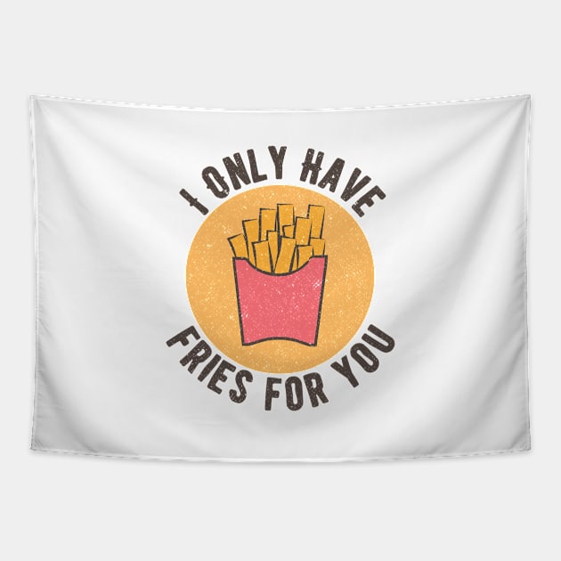 I Only Have Fries For You Tapestry by Commykaze