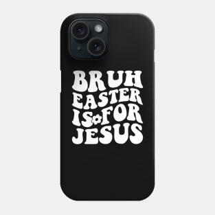 Bruh easter is for jesus quote Phone Case