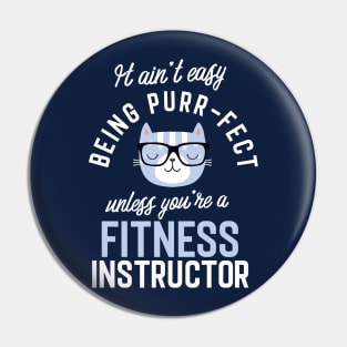 Fitness Instructor Cat Lover Gifts - It ain't easy being Purr Fect Pin