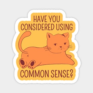 Have You Considered Using Common Sense? Magnet