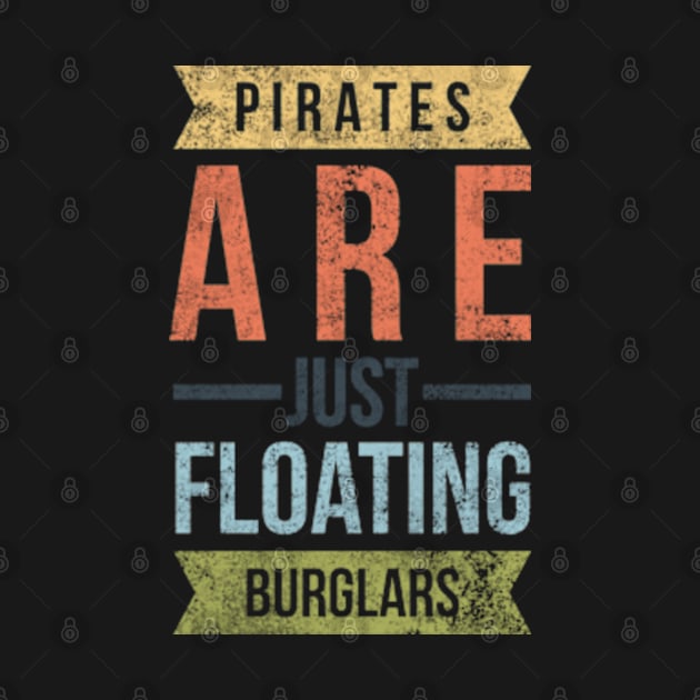 Pirates Are Just Floating Burglars by Worldengine