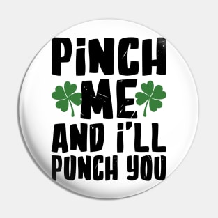 Pinch me and I'll Pinch You Funny St. Patrick's Day Pin