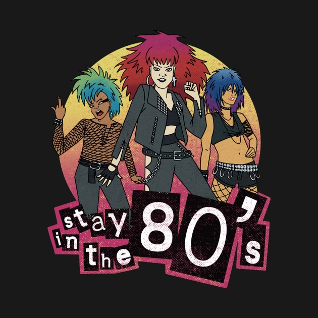 Stay in the 80s // 80s Nostalgia Rock Chicks by SLAG_Creative