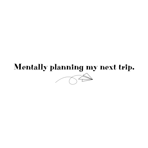 Mentally planning my next trip | Gift for travelers by Fayn