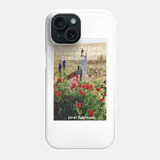 Poppy Flowers Cottage Garden Flowers To Love the Earth Quote Phone Case