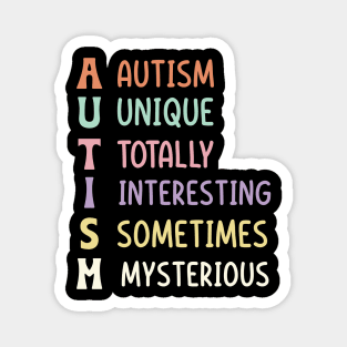 Autism unique totally interesting sometimes mysterious Magnet