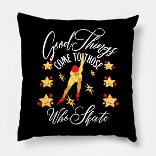 Good Things Come to Those Who Skate | Funny speed skating design Pillow