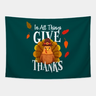 Thanksgiving Turkey In All Things Give Thanks Tapestry