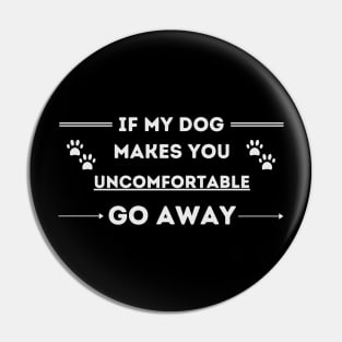 Dog Lover Go Away Pin