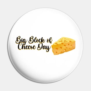 West Wing Big Block of Cheese Day Pin