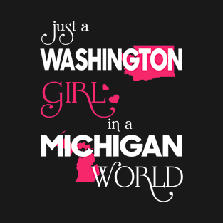 Just a Washington Girl In a Michigan World T-Shirt