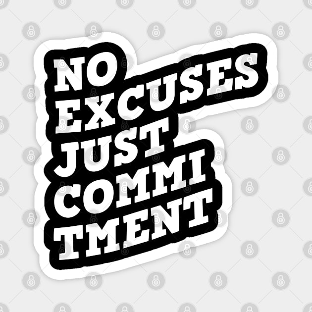 No Excuses Just Commitment Magnet by Texevod