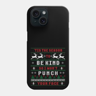 'TIS THE SEASON TO BE KIND SO I WON'T PUNCH YOUR FACE Phone Case