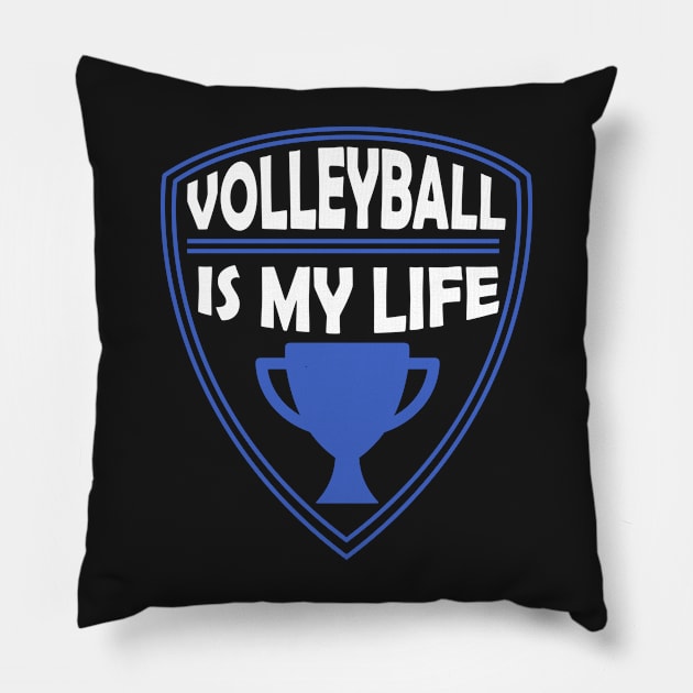 Volleyball is my Life Gift Pillow by woormle