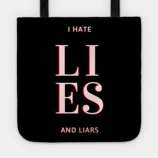 Expressive quote, I Hate lies and Liars, for true lovers Tote