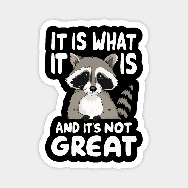 It Is What It Is And It's Not Great. Funny Magnet by Chrislkf