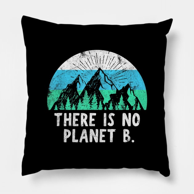 There Is No Planet B - Retro Vintage Climate Change Action Pillow by jordanfaulkner02