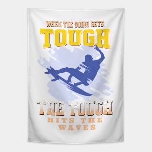 The Tough Surf Waves Inspirational Quote Phrase Text Tapestry