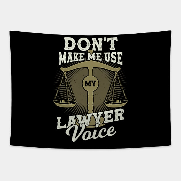 Don't Make Me Use My Lawyer Voice Tapestry by Dolde08