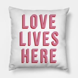 Love Lives Here Pillow