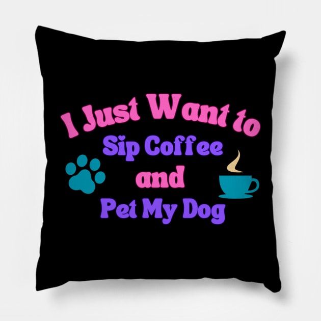 Sip Coffee and Pet My Dog - Vibrant Colours Pillow by teresawingarts