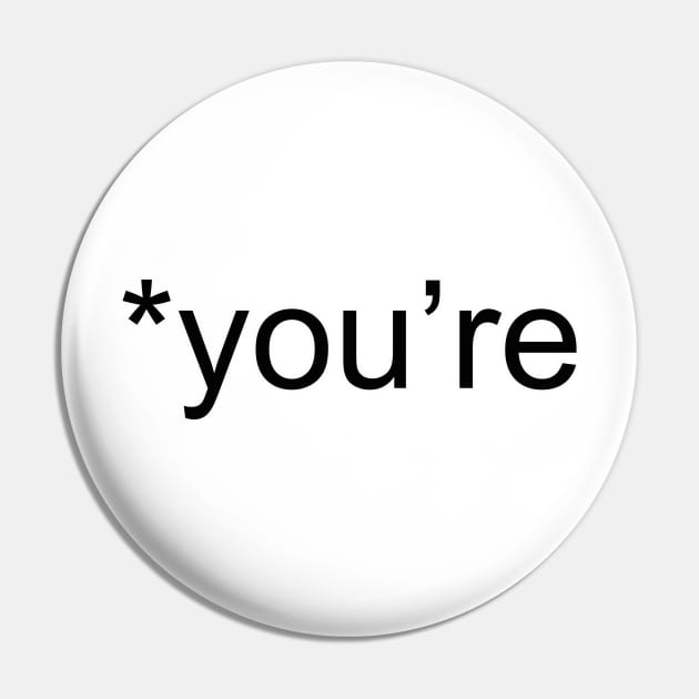 You're Not Your - Funny -  Grammar Police Pin by ThinkLMAO