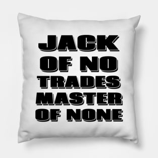 Jack of no trades, master of none Pillow