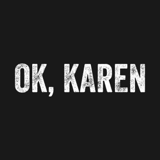 OK, Karen. T-Shirt