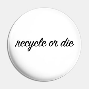 Recycle or Die Pin