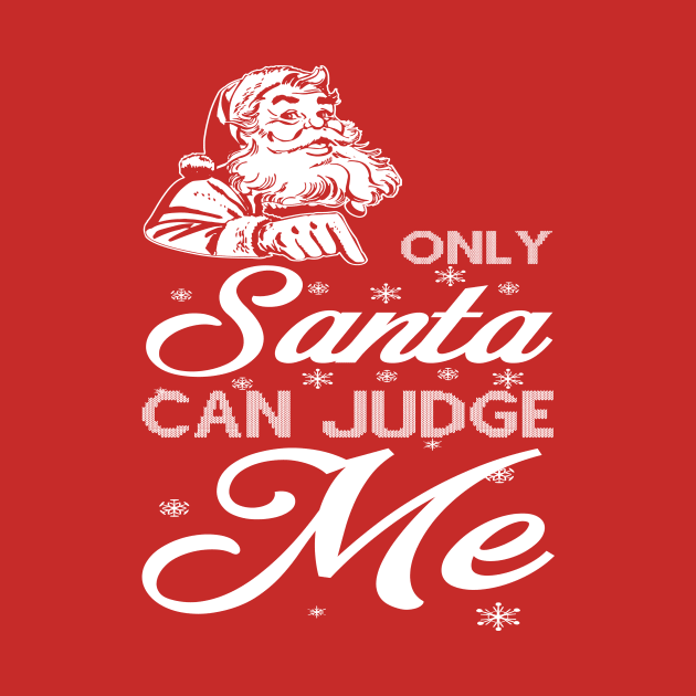 Only Santa Can Judge Me by joshp214